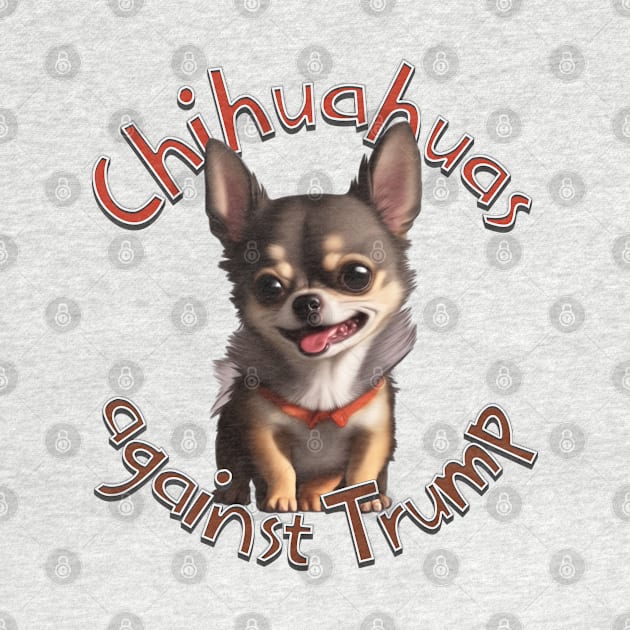 Chihuahuas against Trump by Distinct Designs NZ